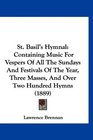 St Basil's Hymnal Containing Music For Vespers Of All The Sundays And Festivals Of The Year Three Masses And Over Two Hundred Hymns