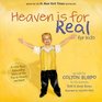 Heaven is for Real for Kids A Little Boy's Astounding Story of His Trip to Heaven and Back