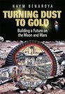 Turning Dust to Gold Building a Future on the Moon and Mars
