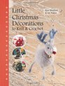 Little Christmas Decorations to Knit & Crochet