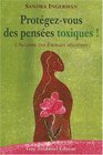 Protgezvous des penses toxiques   L'alchimie des nergies ngatives