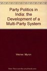 Party Politics in India The Development of a MultiParty System