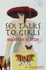 Sex Talks to Girls A Memoir