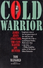 Cold Warrior: James Jesus Angleton : The Cia's Master Spy Hunter