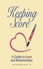Keeping Score  A Guide to Love and Relationships