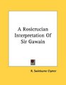 A Rosicrucian Interpretation Of Sir Gawain