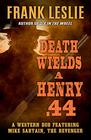 Death Wields a Henry 44 A Western Duo