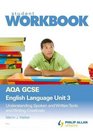 AQA GCSE English Language Workbook Unit 3 Understanding Spoken and Written Texts and Writing Creatively