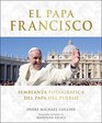 El Papa Francisco (Pope Francis): Semblanza Fotografica del Papa del Pueblo (Spanish Edition)
