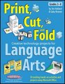 Print Cut and Fold Creative Technology Projects for Language Arts
