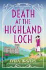 Death at the Highland Loch: An absolutely addictive historical cozy mystery set in the Scottish Highlands (Lady Poppy Proudfoot)