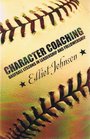 Character Coaching Baseball Lessons in Leadership and Followership