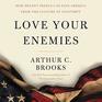 Love Your Enemies How Decent People Can Save America from Our Culture of Contempt