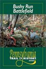 Bushy Run Battlefield Pennsylvania Trail of History Guide