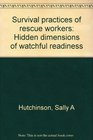 Survival practices of rescue workers Hidden dimensions of watchful readiness
