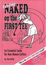 Feeling Naked on the First Tee An Essential Guide for New Women Golfers