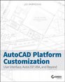 AutoCAD Platform Customization User Interface AutoLISP VBA and Beyond
