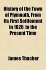 History of the Town of Plymouth From Its First Settlement in 1620 to the Present Time