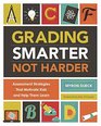 Grading Smarter Not Harder Assessment Strategies That Motivate Kids and Help Them Learn