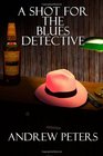 A Shot For The Blues Detective