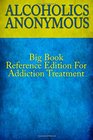 Alcoholics Anonymous Big Book Reference Edition For Addiction Treatment