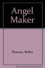 Angel Maker A Novel