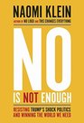 No Is Not Enough: Resisting Trump\'s Shock Politics and Winning the World We Need