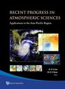 Recent Progress In Atmospheric Sciences Applications to the Asiapacific Region