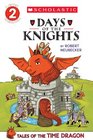 Scholastic Reader Level 2 Tales of the Time Dragon 1 Days of the Knights