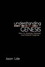 Understanding Genesis How to Analyze Interpret and Defend Scripture