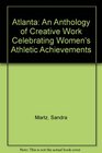 Atlanta An Anthology of Creative Work Celebrating Women's Athletic Achievements