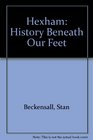 Hexham History Beneath Our Feet