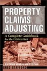 Property Claims Adjusting A Complete Guidebook for the Consumer