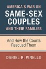 America's War on SameSex Couples and their Families And How the Courts Rescued Them