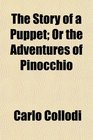 The Story of a Puppet Or the Adventures of Pinocchio
