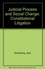 Judicial Process and Social Change Constitutional Litigation Cases and Materials