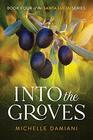 Into the Groves Book Four of the Santa Lucia Series