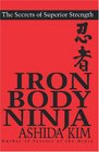 Iron Body Ninja The Secrets of Superior Strength