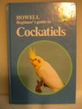 Howell Beginner's Guide to Cockatiels