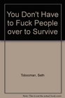 You Don't Have to Fuck People over to Survive