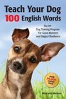 Teach Your Dog 100 English Words, The A+ dog Training Program For Good Manners and Happy Obedience