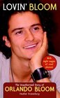 Lovin' Bloom  The Unauthorized Story of Orlando Bloom