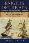 Knights of the Sea The True Story of the Boxer and the Enterprise and the War of 1812