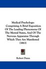 Medical Psychology Comprising A Brief Exposition Of The Leading Phenomena Of The Mental States And Of The Nervous Apparatus Through Which They Are Manifested