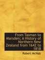 From Tasman to Marsden A History of Northern New Zealand from 1642 to 1818