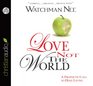 Love Not The World A Prophetic Call to Holy Living