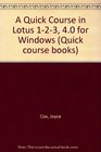 A Quick Course in Lotus 123 Release 4 for Windows