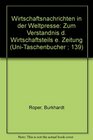 Wirtschaftsnachrichten in der Weltpresse Zum Verstandnis d Wirtschaftsteils e Zeitung