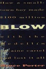 Blow How a SmallTown Boy Made 100 Million With the Medellin Cocaine Cartel and Lost It All