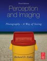Perception and Imaging Third Edition PhotographyA Way of Seeing